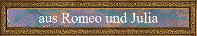 aus Romeo und Julia