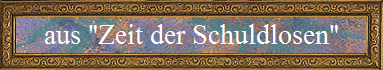 aus "Zeit der Schuldlosen"
